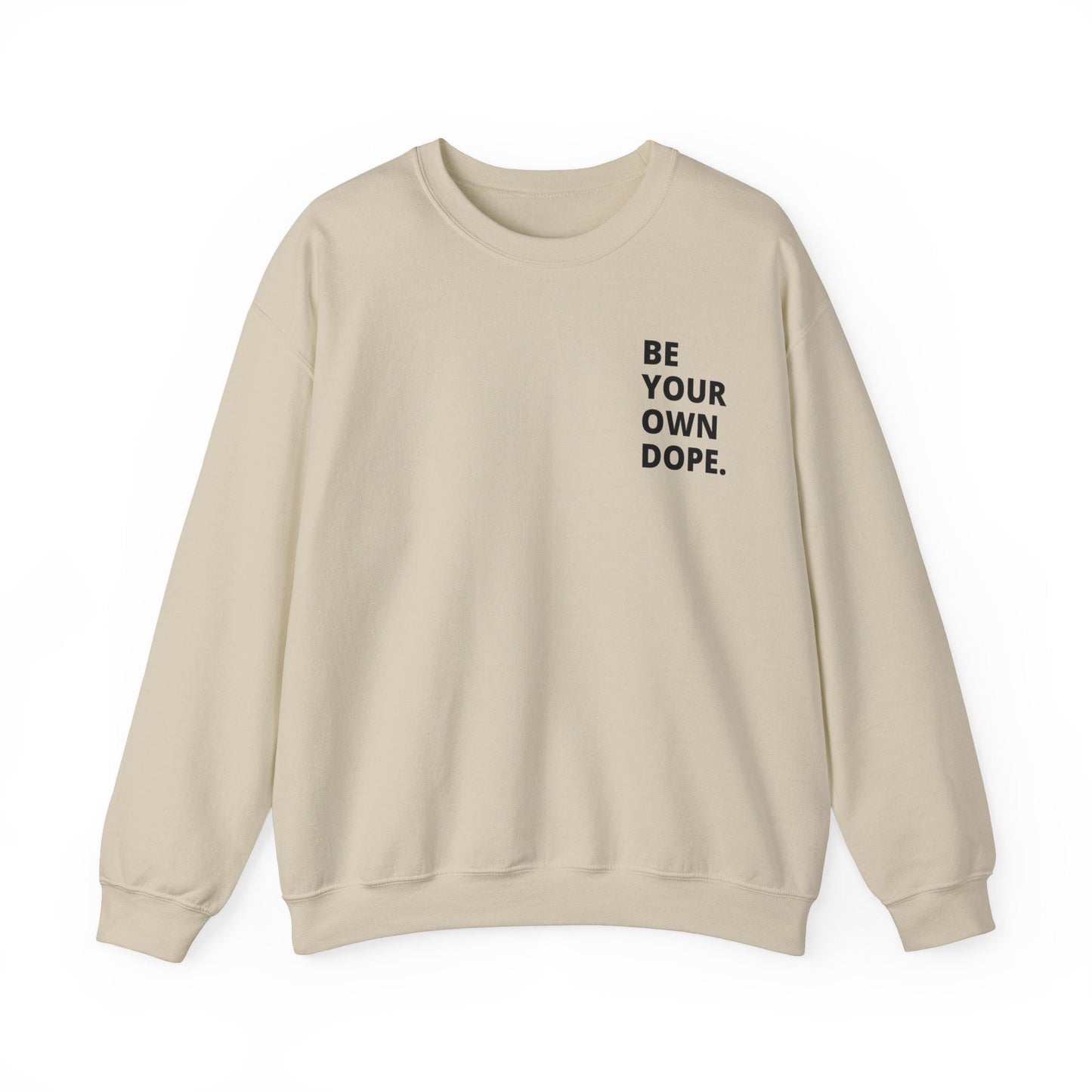 Be Your Own Dope Sweatshirt - Dope Life Tribe