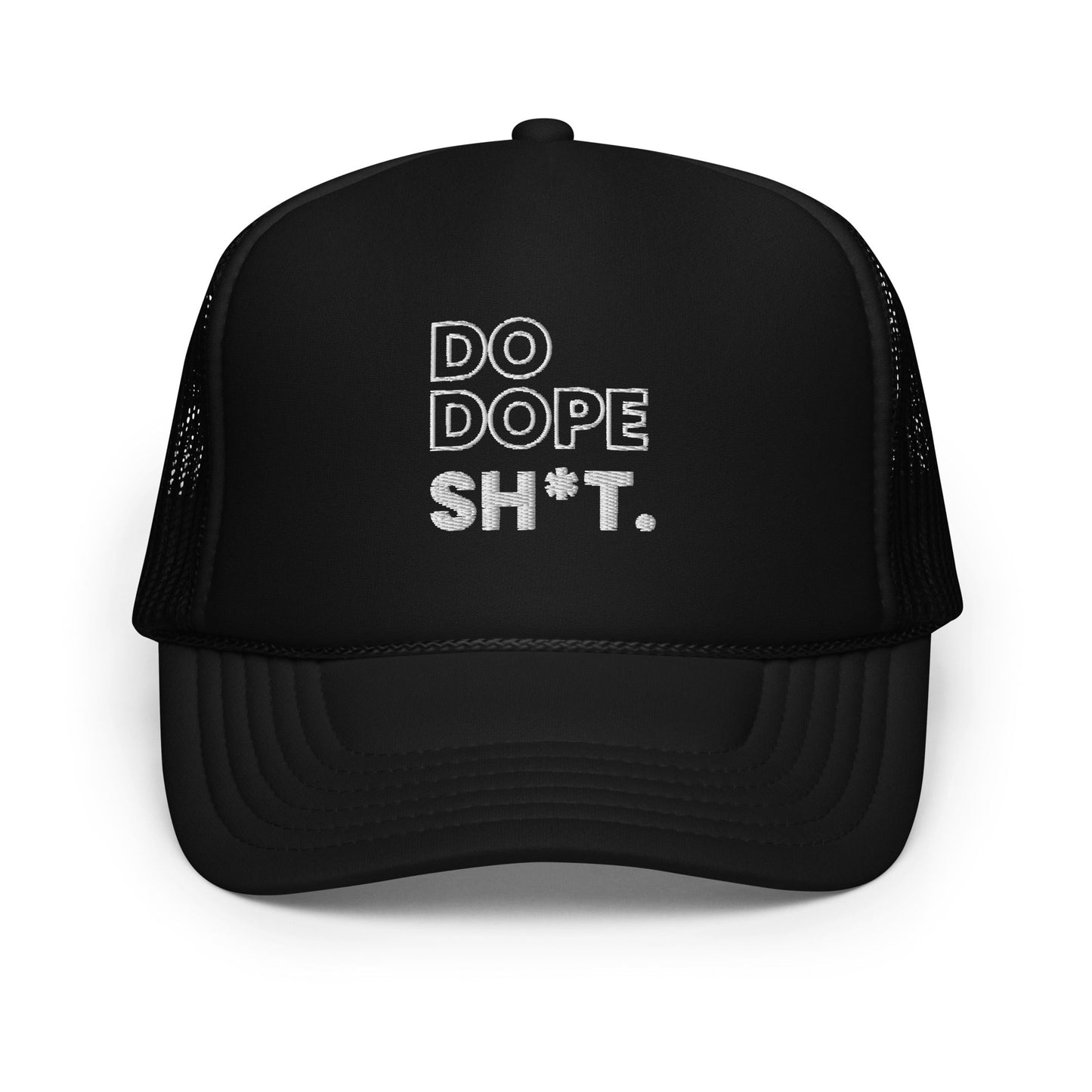 Do Dope Sh*t Trucker Hat - Dope Life Tribe