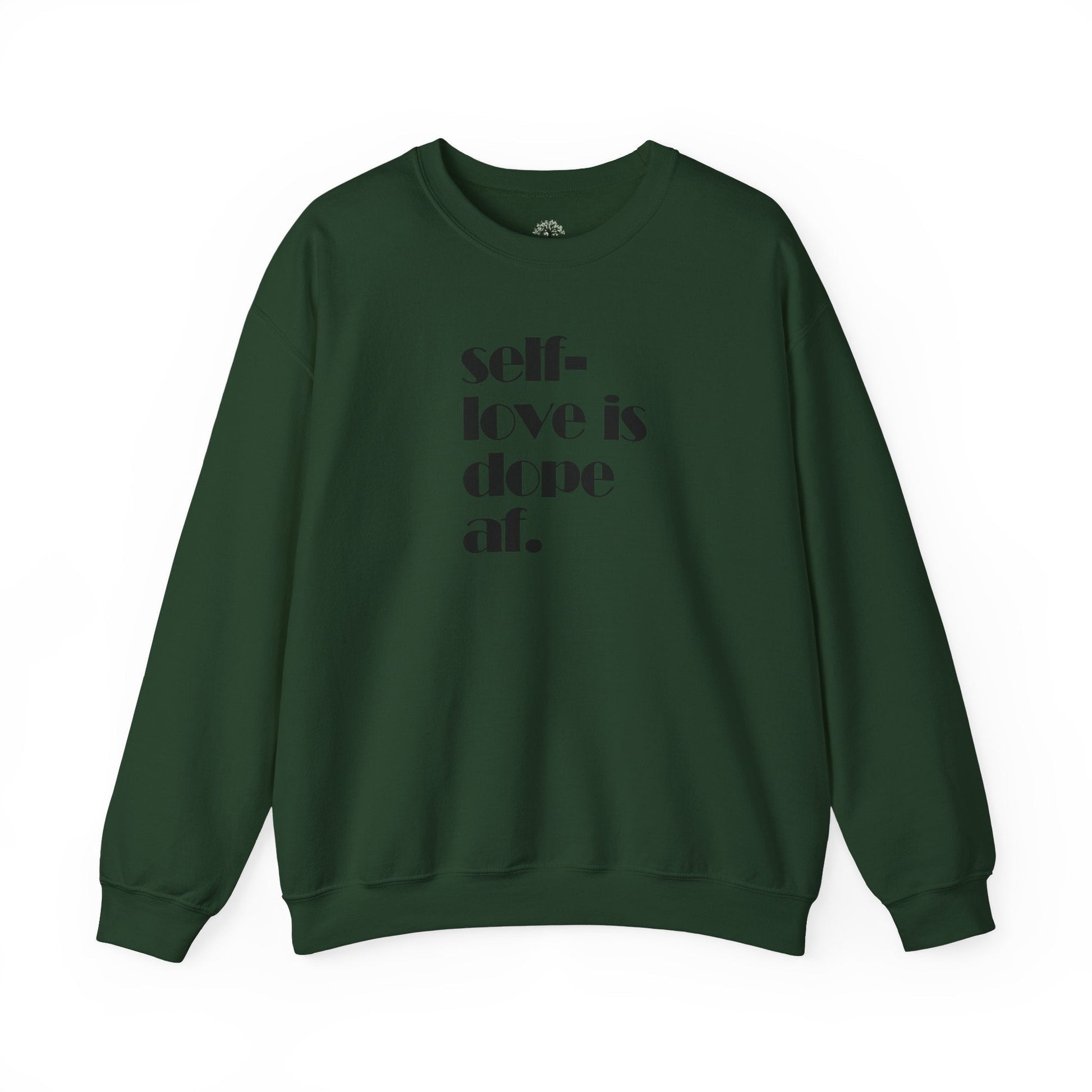 Self - Love Is Dope AF Sweatshirt - Dope Life Tribe